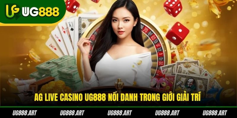 AG Live Casino UG888 nổi danh trong giới giải trí AG Live Casino UG888 nổi danh trong giới giải trí