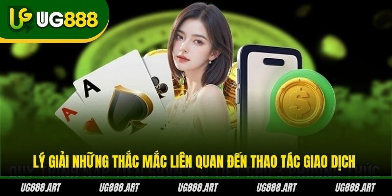 Lý giải những thắc mắc liên quan đến thao tác giao dịch Lý giải những thắc mắc liên quan đến thao tác giao dịch